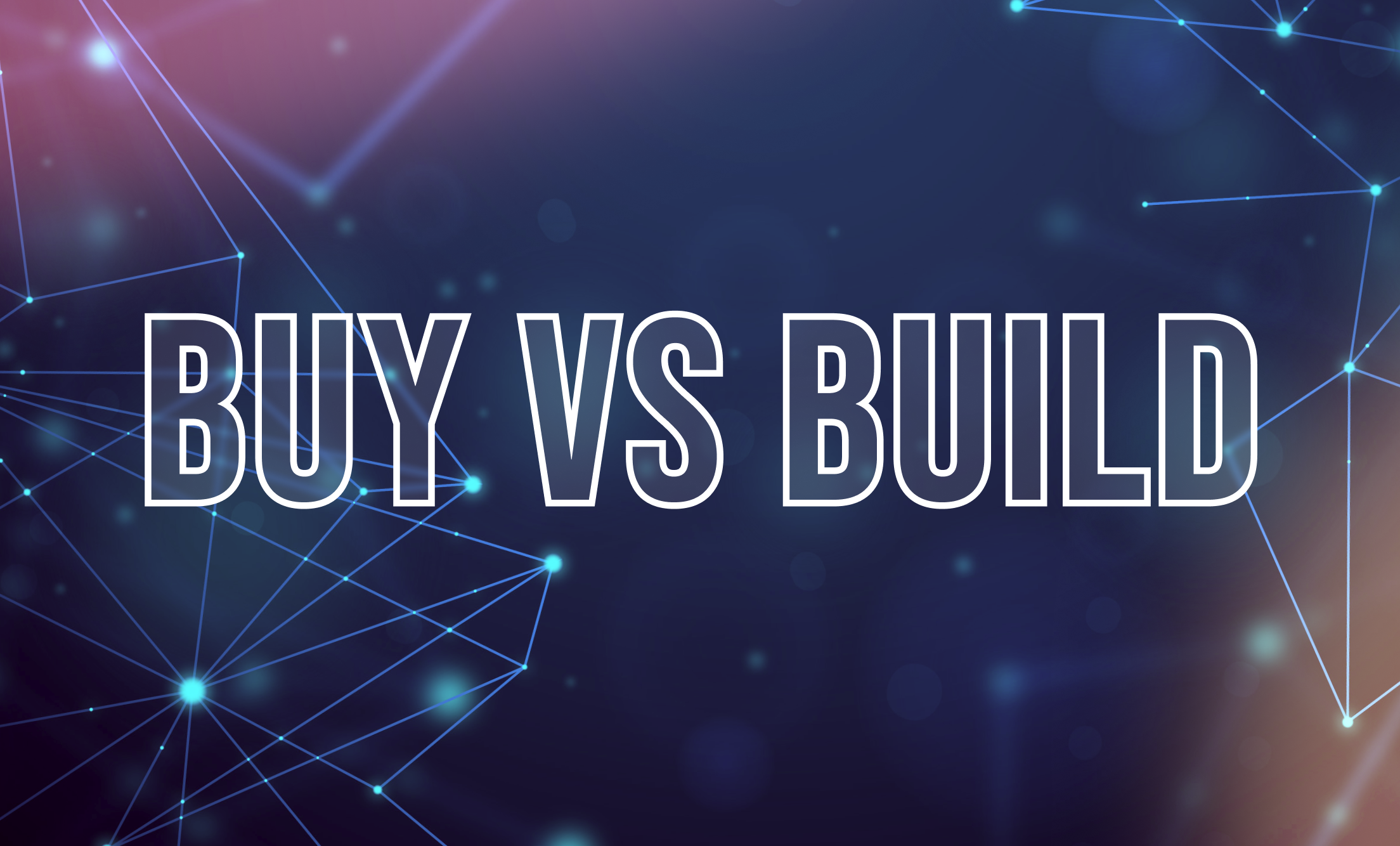The words 'Buy vs Build' on a dark blue background with abstract patterns signifying technology and networks.